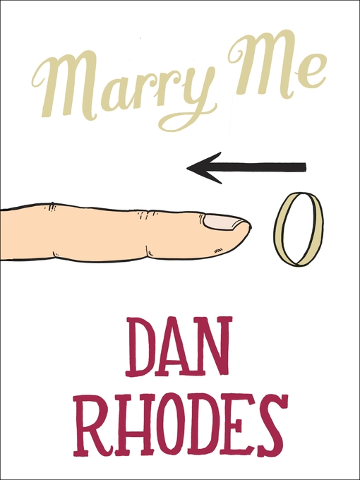 Title details for Marry Me by Dan Rhodes - Available